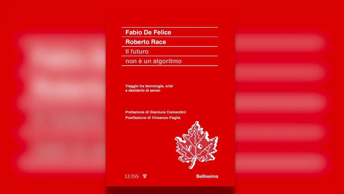 “Il futuro non è un algoritmo”, il nuovo libro di Fabio De Felice e Roberto Race